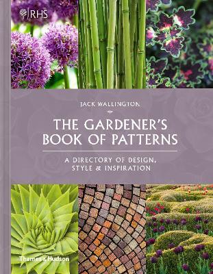 RHS The Gardener's Book of Patterns: A Directory of Design, Style and Inspiration - Jack Wallington - cover