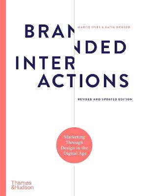 Branded Interactions: Marketing Through Design in the Digital Age - Marco Spies,Katja Wenger - cover