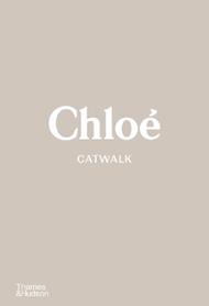 Chloé Catwalk: The Complete Collections