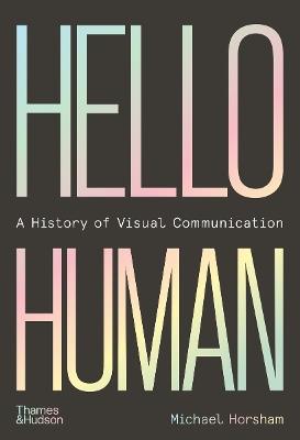 Hello Human: A History of Visual Communication - Michael Horsham - cover