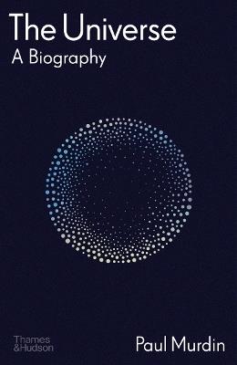 The Universe: A Biography - Paul Murdin - cover