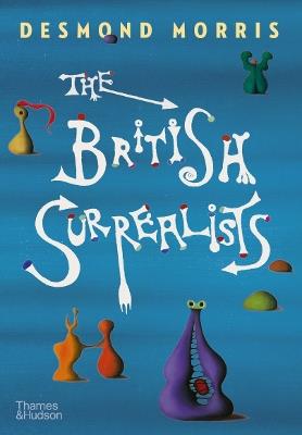 The British Surrealists - Desmond Morris - cover