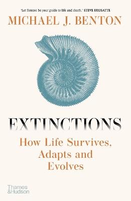 Extinctions: How Life Survives, Adapts and Evolves - Michael J. Benton - cover