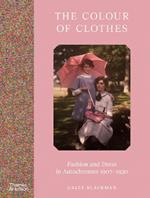 The Colour of Clothes: Fashion and Dress in Autochromes 1907-1930
