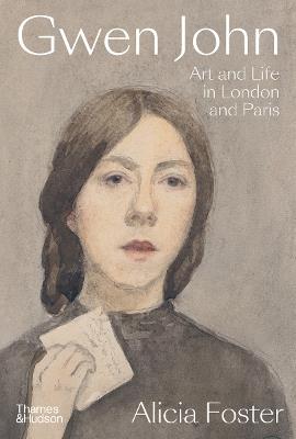 Gwen John: Art and Life in London and Paris - Alicia Foster - cover