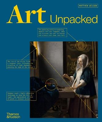 Art Unpacked: 50 Works of Art: Uncovered, Explored, Explained - Matthew Wilson - cover