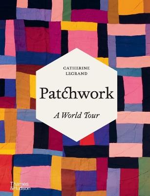 Patchwork: A World Tour - Catherine Legrand - cover