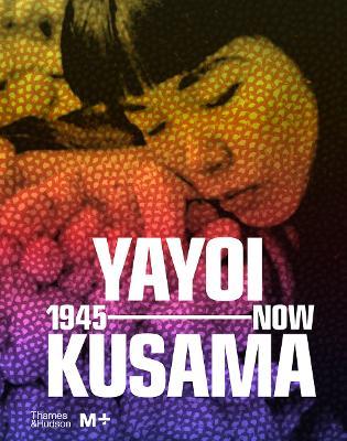 Yayoi Kusama: 1945 to Now - cover