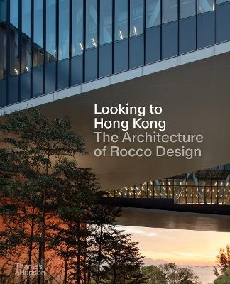 Looking to Hong Kong: The Architecture of Rocco Design - Rocco Yim - cover