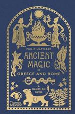 Ancient Magic in Greece and Rome: A Hands-on Guide