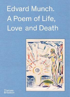 Edvard Munch: A Poem of Life, Love and Death - Patricia G. Berman,Claire Bernardi,Øystein Ustvedt - cover