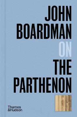 John Boardman on the Parthenon - John Boardman - cover