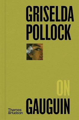 Griselda Pollock on Gauguin - Griselda Pollock - cover