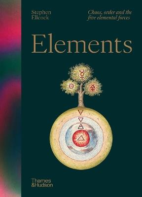 Elements: Chaos, order and the five elemental forces - Stephen Ellcock - cover