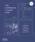 The Architecture Concept Book: An inspirational guide to creative ideas, strategies and practices