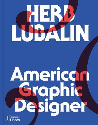 Herb Lubalin: American Graphic Designer - Adrian Shaughnessy - cover