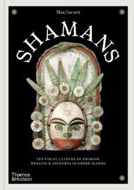 Shamans: The visual culture of animism, healing and journeys to other planes