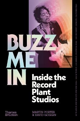 Buzz Me In: Inside the Record Plant studios - Martin Porter,David Goggin - cover