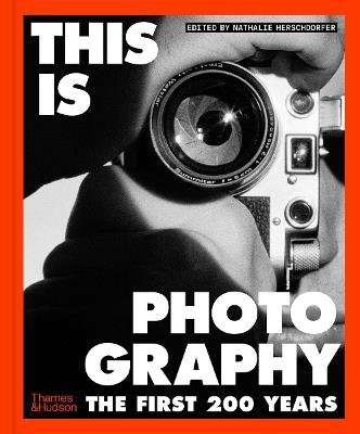 This is Photography: The First 200 Years - Nathalie Herschdorfer - cover