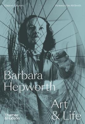Barbara Hepworth: Art & Life - Eleanor Clayton - cover