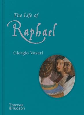 The Life of Raphael - Giorgio Vasari - cover