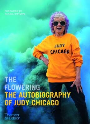 The Flowering: The Autobiography of Judy Chicago - Judy Chicago - cover