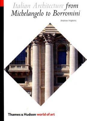 Italian Architecture: From Michelangelo to Borromini - Andrew Hopkins - cover