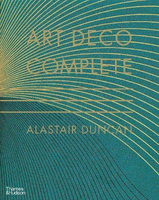 Art Deco Complete: The Definitive Guide to the Decorative Arts of the 1920s and 1930s - Alastair Duncan - cover