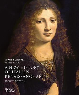 A New History of Italian Renaissance Art - Stephen J. Campbell,Michael W. Cole - cover