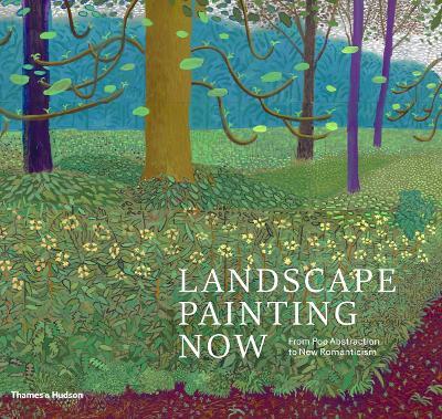 Landscape Painting Now: From Pop Abstraction to New Romanticism - cover