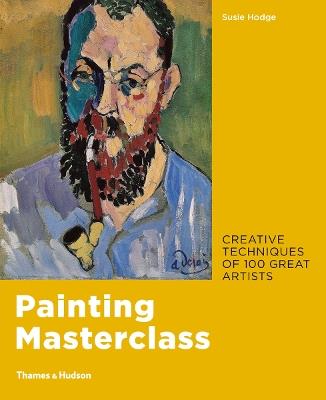 Painting Masterclass: Creative Techniques of 100 Great Artists - Susie Hodge - cover