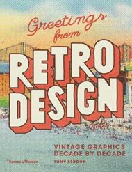 Greetings from Retro Design: Vintage Graphics Decade by Decade