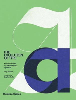 The Evolution of Type: A Graphic Guide to 100 Landmark Typefaces - Tony Seddon - cover