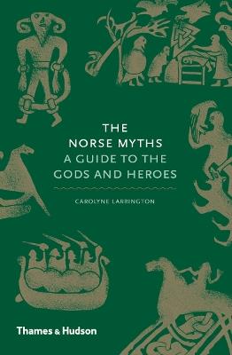 The Norse Myths: A Guide to the Gods and Heroes - Carolyne Larrington - cover