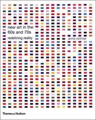 New Art in the 60s and 70s: Redefining Reality - Anne Rorimer - cover