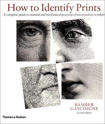 How to Identify Prints: A Complete Guide to Manual and Mechanical Processes from Woodcut to Inkjet - Bamber Gascoigne - cover