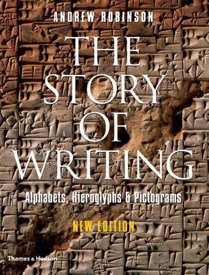 The Story of Writing: Alphabets, Hieroglyphs and Pictograms - Andrew Robinson - cover