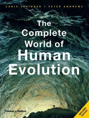 The Complete World of Human Evolution - Chris Stringer,Peter Andrews - cover