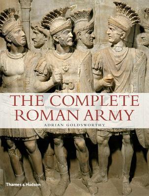 The Complete Roman Army - Adrian Goldsworthy - cover