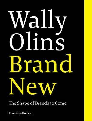 Wally Olins. Brand New.: The Shape of Brands to Come - Wally Olins - cover