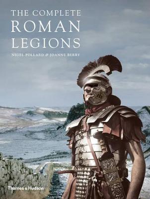 The Complete Roman Legions - Nigel Pollard,Joanne Berry - cover
