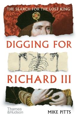 Digging for Richard III: The Search for the Lost King - Mike Pitts - cover