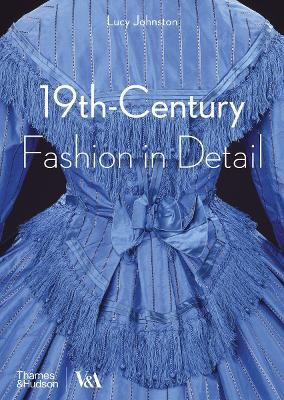 19th-Century Fashion in Detail (Victoria and Albert Museum) - Lucy Johnston - cover