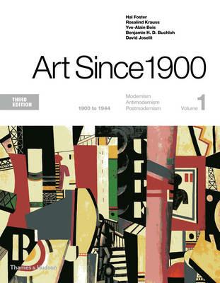 Art Since 1900: 1900 to 1944 - Hal Foster,Rosalind Krauss,Yve-Alain Bois - cover