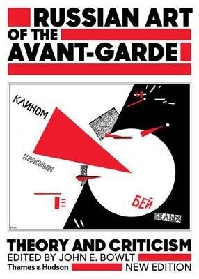 Russian Art of the Avant-Garde: Theory and Criticism - John E. Bowlt - cover