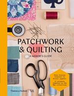 Patchwork and Quilting: A Maker's Guide