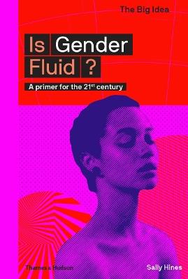 Is Gender Fluid?: A primer for the 21st century - Sally Hines - cover