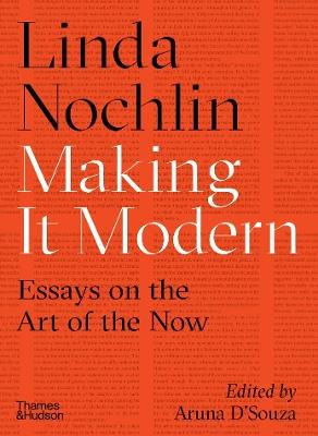 Making it Modern: Essays on the Art of the Now - Linda Nochlin - cover