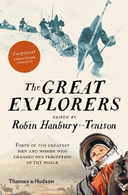 The Great Explorers: Forty of the Greatest Men and Women Who Changed Our Perception of the World - cover