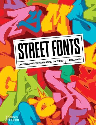 Street Fonts: Graffiti Alphabets from Around the World - Claudia Walde - cover